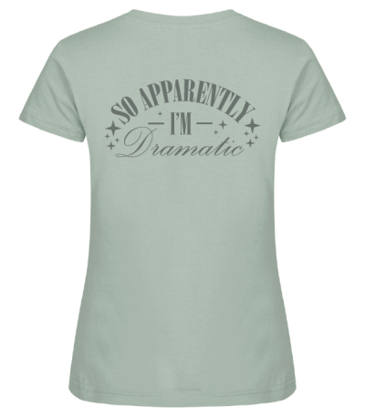 So apparently i'm dramatic