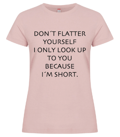Don't flatter yourself