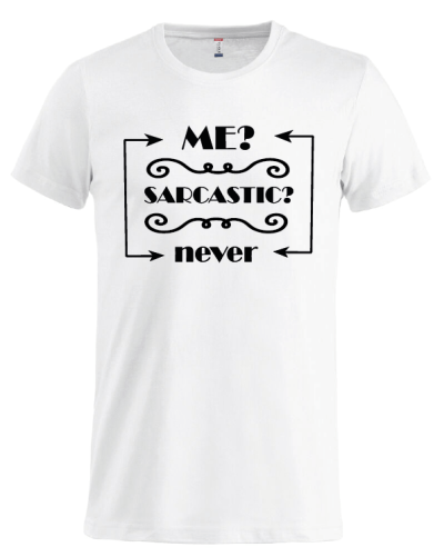 Me? Sarcastic?